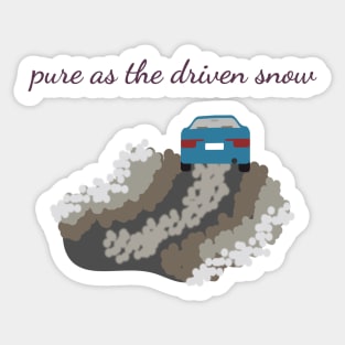 Pure as the driven snow Sticker